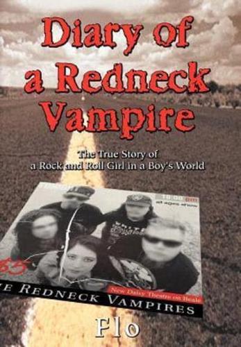Diary of a Redneck Vampire: The True Story of a Rock and Roll Girl in a Boy's World