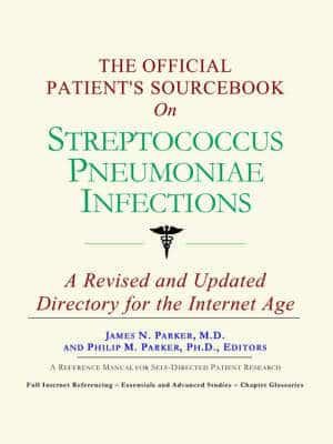 Official Patient's Sourcebook on Streptococcus Pneumoniae Infections