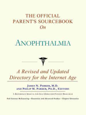 Official Parent's Sourcebook On Anophthalmia