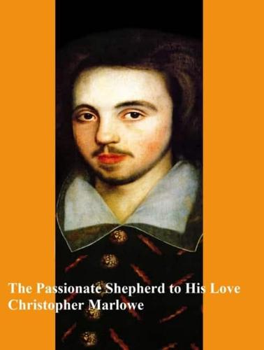 Passionate Shepherd to His Love