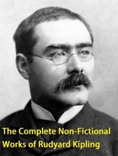 Complete Non-Fictional Works of Rudyard Kipling