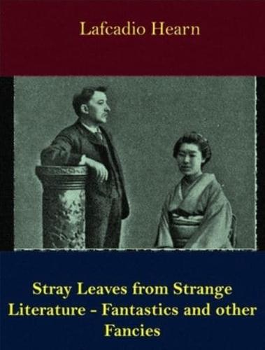 Stray Leaves from Strange Literature - Fantastics and Other Fancies