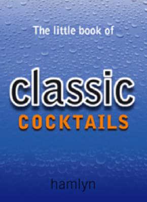 The Little Book of Classic Cocktails