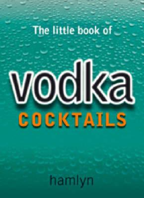 The Little Book of Vodka Cocktails