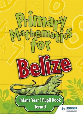 Primary Mathematics for Belize Infant Year 1 Pupil's Book Term 3