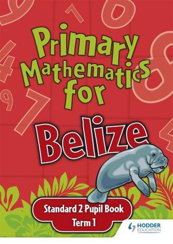 Primary Mathematics for Belize Standard 2 Pupil's Book Term 1