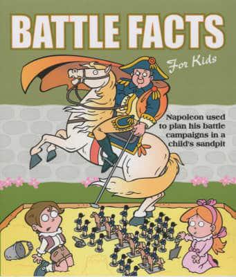 The World's Most Amazing Battle Facts for Kids