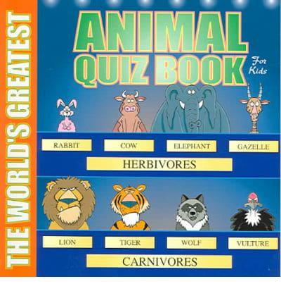 The World's Greatest Animal Quiz Book for Kids