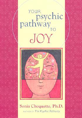 Your Psychic Pathway to Joy