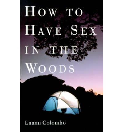 How to Have Sex in the Woods