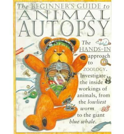 The Beginner's Guide to Animal Autopsy