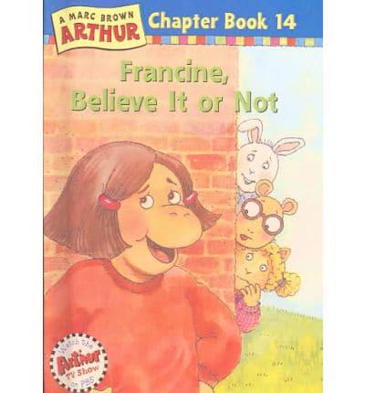 Francine, Believe It or Not