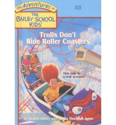 Trolls Don't Ride Roller Coasters