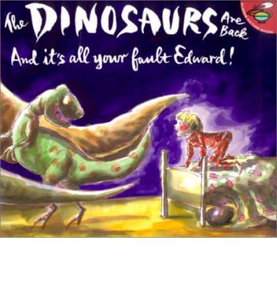 The Dinosaurs Are Back and It's All Your Fault, Edward!
