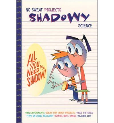 Shadowy Science