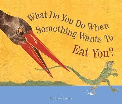 What Do You Do When Something Wants to Eat You?