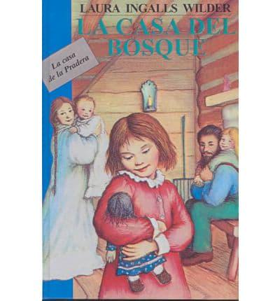 Casa Del Bosque/Little House in the Big Woods