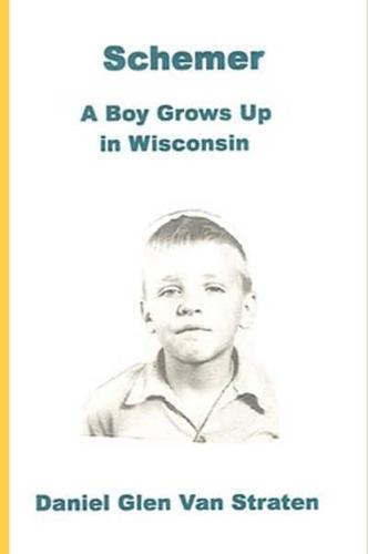Schemer: A Boy Grows Up in Wisconsin