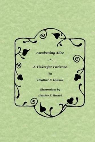 Awakening Alice * a Ticket for Patience