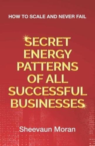 Secret Energy Patterns of All Successful Businesses