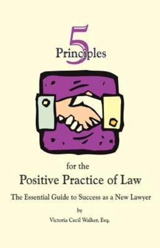 Five Principles for the Positive Practice of Law