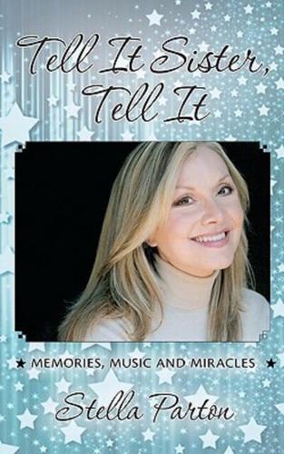Tell It Sister,Tell It: Memories, Music and Miracles