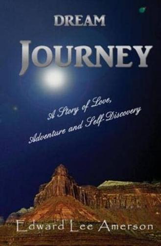 Dream Journey: A Story of Love, Adventure, and Self-Discovery