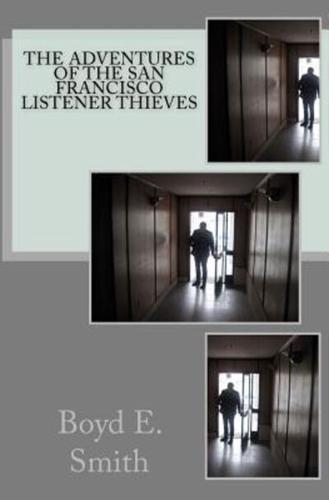 The Adventures of the San Francisco Listener Thieves