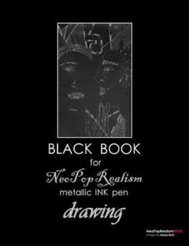 Black Book for NeoPopRealism Metallic INK  pen Drawing
