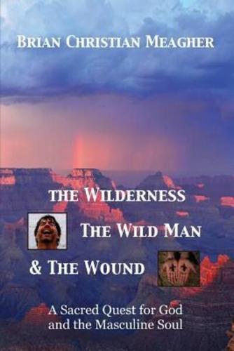 The Wilderness, the Wild Man & The Wound