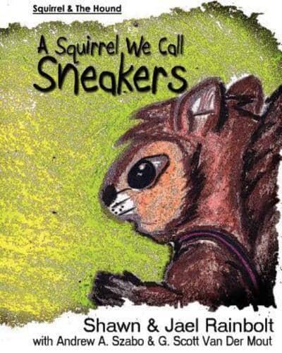 A Squirrel We Call Sneakers