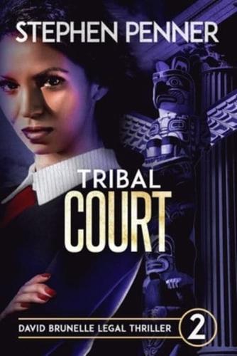 Tribal Court: David Brunelle Legal Thriller #2