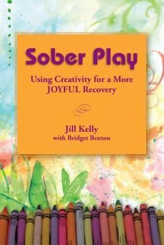 Sober Play: Using Creativity for a More Joyful Recovery