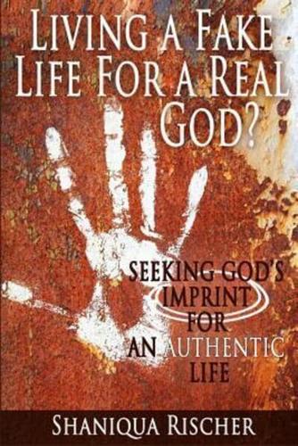 Living a Fake Life for a Real God?