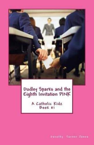 Dudley Sparks and the Eighth Invitation Pink