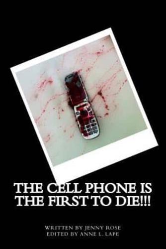 The Cell Phone Is the First to Die!!!