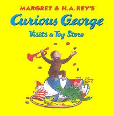 Margret & H.A. Rey's Curious George Visits a Toy Store