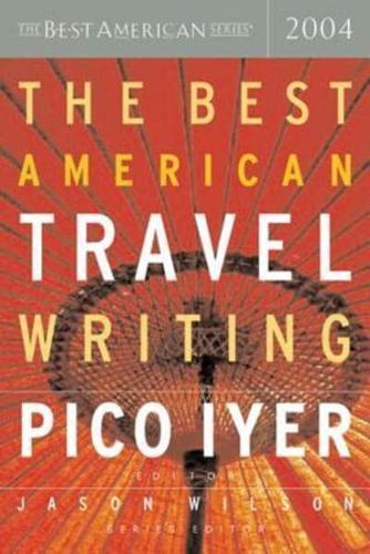 The Best American Travel Writing 2004. Best American Travel Writing