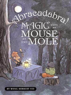 Abracadabra! Magic With Mouse and Mole