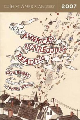The Best American Nonrequired Reading 2007. Best American Nonrequired Reading