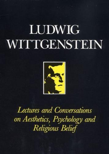 Lectures & Conversations on Aesthetics, Psychology and Religious Belief