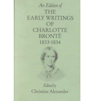 An Edition of the Early Writings of Charlotte Bronte. Vol 2, Parts 1 & 2 The Rise of Angria 1833-1835