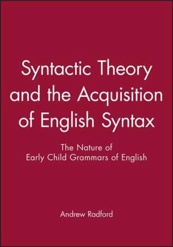 Syntactic Theory and the Acquisition of English Syntax