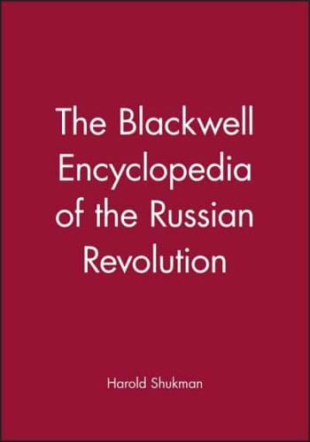 The Blackwell Encyclopedia of the Russian Revolution