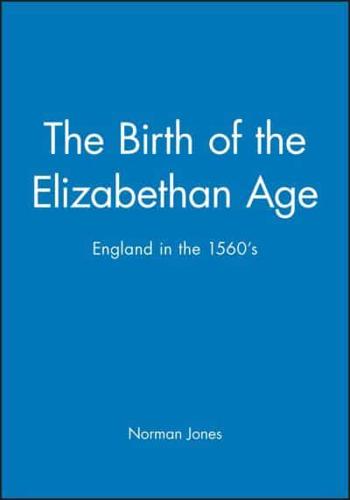 The Birth of the Elizabethan Age