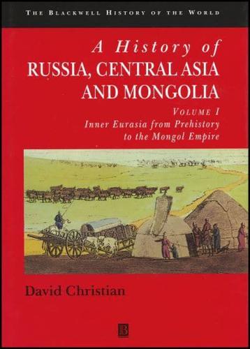 A History of Russia, Central Asia and Mongolia. Vol. 1 Inner Eurasia from Prehistory to the Mongol Empire