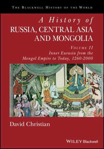 A History of Russia, Central Asia and Mongolia. Volume II Inner Eurasia from the Mongol Empire to Today, 1260-2000