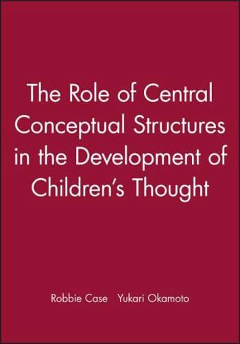 The Role of Central Conceptual Structures in the Development of Children's Thought