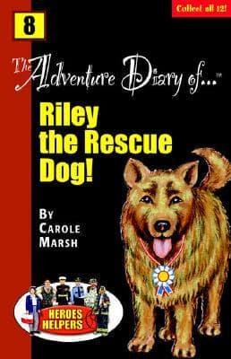 The Adventure Diary Of...Riley, the Rescue Dog!