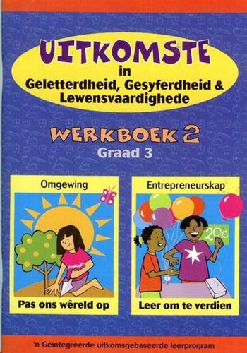 Uitkomste in Geletterdheid, Syfervaardigheid & Lewensvaardighede. Graad 3 Werkboek 2 Kurrikulum 2005